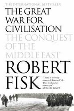 The Great War for Civilisation: The Conquest of the Middle East - MPHOnline.com