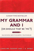 My Grammar and I (or Should That Be 'Me'?): Old-School Ways to Sharpen Your English - MPHOnline.com