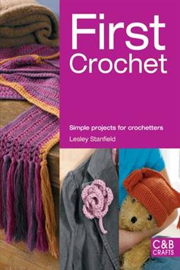 First Crochet: Simple Projects for Crochetters - MPHOnline.com