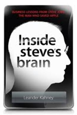 Inside Steve's Brain: Business Lessons from Steve Jobs, the Man Who Saved Apple - MPHOnline.com