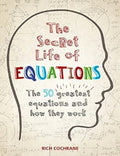 The Secret Life of Equations: The 50 Greatest Equations and How They Work - MPHOnline.com