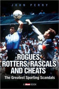 Rogues, Rotters, Rascals and Cheats: The Greatest Sporting Scandals - MPHOnline.com