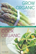 Grow Organic Cook Organic: Natural Food from Garden to Table, with Over 1,700 Photographs - MPHOnline.com