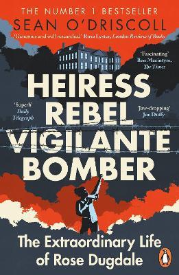 Heiress, Rebel, Vigilante, Bomber: The Extraordinary Life of Rose Dugdale - MPHOnline.com