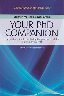 Your Phd Companion: The Insider Guide to Mastering the Practical Realities of Getting Your Phd - MPHOnline.com