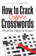 How to Crack Cryptic Crosswords: Hints and Tips To Help You Find The Answers - MPHOnline.com