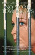 No More Tomorrows: The Compelling True Story of an Innocent Woman Sentenced to Twenty Years in a Hellhole Bali Prison - MPHOnline.com
