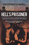 Hell's Prisoner: The Shocking True Story of an Innocent Man Jailed for Over Eleven Years in Indonesia's Most Notorious Prisons. Christo - MPHOnline.com