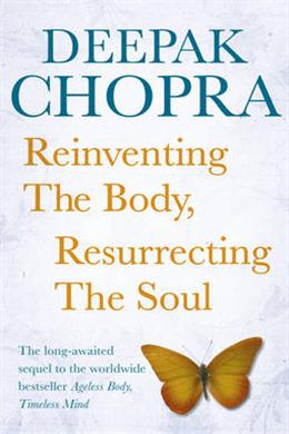 Reinventing the Body, Resurrecting the Soul: How to Create a New Self - MPHOnline.com