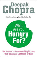 What are You Hungry For?: The Chopra Solution to Permanent Weight Loss, Well-Being and Lightness of Soul - MPHOnline.com