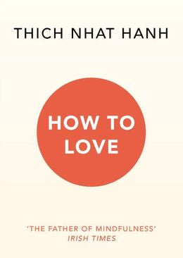 THICH NHAT HANH: How To Love - MPHOnline.com