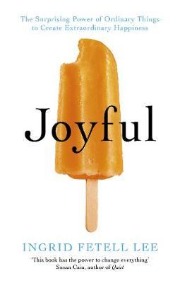 Joyful: The surprising power of ordinary things to create extraordinary happiness - MPHOnline.com