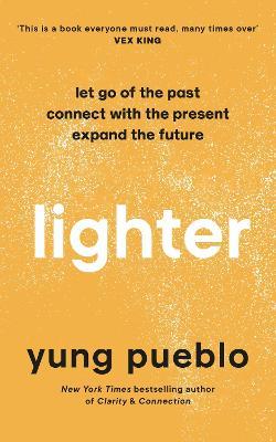 Lighter : Let Go of the Past, Connect with the Present, and Expand The Future (UK) - MPHOnline.com