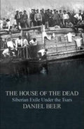 The House of the Dead: Siberian Exile Under the Tsars - MPHOnline.com