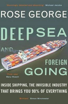 Deep Sea and Foreign Going: Inside Shipping, the Invisible Industry That Brings You 90% of Everything - MPHOnline.com