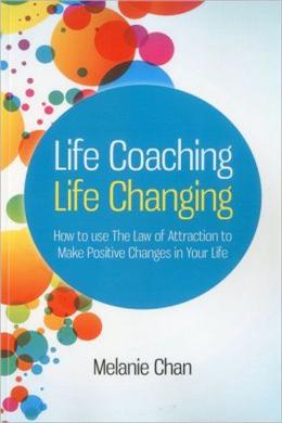 Life Coaching - Life Changing: How to Use The Law of Attraction to Make Positive Changes in Your Life - MPHOnline.com