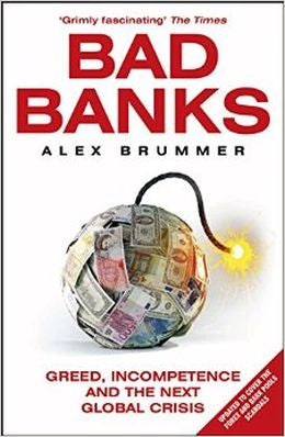 Bad Banks: Greed, Incompetence and the Next Global Crisis - MPHOnline.com