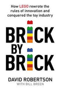Brick by Brick (UK): How Lego Rewrote the Rules of Innovation and Conquered the Toy Industry - MPHOnline.com