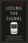 Losing The Signal: The Untold Story Behind The Extraordinary Rise And Spectacular Fall Of BlackBerry (UK) - MPHOnline.com