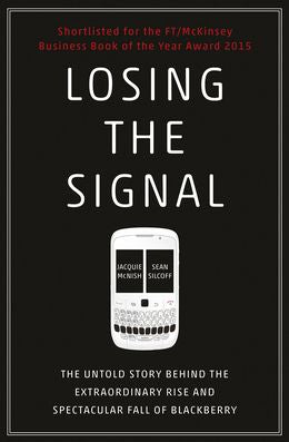 Losing The Signal: The Untold Story Behind The Extraordinary Rise And Spectacular Fall Of BlackBerry (UK) - MPHOnline.com