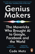 Genius Makers : The Mavericks Who Brought A.I. to Google, Facebook, and the World - MPHOnline.com