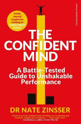 The Confident Mind : A Battle-Tested Guide to Unshakable Performance - MPHOnline.com