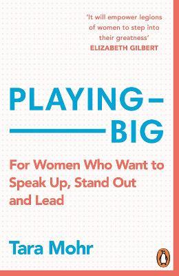 Playing Big : For Women Who Want to Speak Up, Stand Out and Lead - MPHOnline.com