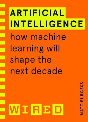 Artificial Intelligence (WIRED guides) : How Machine Learning Will Shape the Next Decade - MPHOnline.com