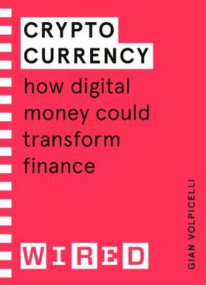 Cryptocurrency (WIRED guides) : How Digital Money Could Transform Finance - MPHOnline.com