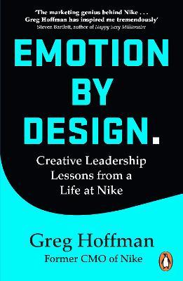 Emotion by Design : Creative Leadership Lessons from a Life at Nike - MPHOnline.com