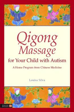 Qigong Massage for Your Child With Autism: A Home Program from Chinese Medicine - MPHOnline.com