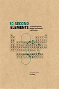 30-Second Elements: The 50 Most Significant Elements, Each Explained in Half a Minute - MPHOnline.com