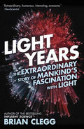 Light Years: The Extraordinary Story of Mankind's Fascination with Light - MPHOnline.com