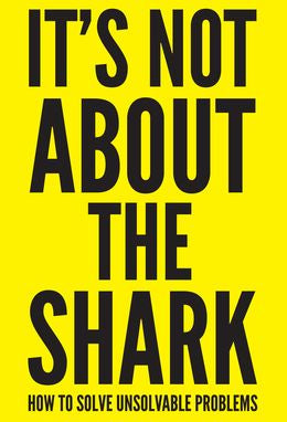 It's Not About the Shark: How to Solve Unsolvable Problems - MPHOnline.com