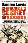 Churchills Secret Warriors: The Explosive True Story Of The Special Forces Desperadoes Of WWII - MPHOnline.com