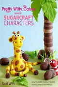 Pretty Witty Cakes Book of Sugarcraft Characters: How to Model Fondant Fairies, Animals and Other Friends - MPHOnline.com