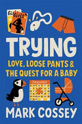 Trying: Love, Loose Pants, and the Quest for a Baby - MPHOnline.com