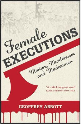 Female Executions: Martyrs, Murderesses and Madwomen - MPHOnline.com