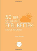 50 Tips To Help You Feel Better About Yourself - MPHOnline.com