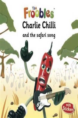 Charlie Chilli and the Safari Song (The Froobles) - MPHOnline.com
