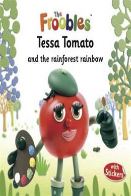 Tessa Tomato and the Rainforest Rainbow (The Froobles) - MPHOnline.com