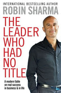 The Leader Who Had No Title: A Modern Fable on Real Success in Business & in Life - MPHOnline.com