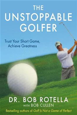 The Unstoppable Golfer: Trust Your Short Game, Achieve Greatness - MPHOnline.com