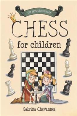 THE BATSFORD BOOK OF CHESS FOR CHILDREN - MPHOnline.com