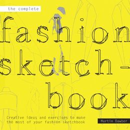 The Complete Fashion Sketchbook: Creative Ideas and Exercises to Make the Most of Your Fashion Sketchbook - MPHOnline.com