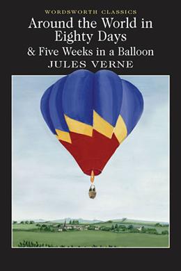 Around the World in Eighty Days & Five Weeks in a Balloon (Wordsworth Classics) - MPHOnline.com