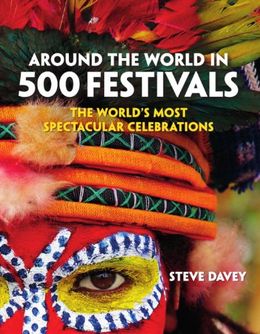 Around the World in 500 Festivals: The World's Most Spectacular Celebrations (Culture Smart!) - MPHOnline.com