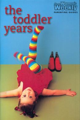 The Toddler Years (The Australian Women' Weekly Parenting Guides) - MPHOnline.com