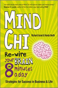Mind Chi: Re-wire Your Brain in 8 Minutes a Day -- Strategies for Success in Business and Life - MPHOnline.com
