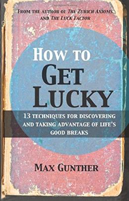 How to Get Lucky: 13 Techniques for Discovering and Taking Advantage of Life's Good Breaks - MPHOnline.com
